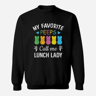 My Favorite Peeps Call Me Lunch Lady Peeps Easter Sweatshirt - Seseable