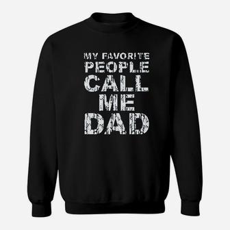 My Favorite People Call Me Dad Family Husband Daddy Granpa Sweat Shirt - Seseable