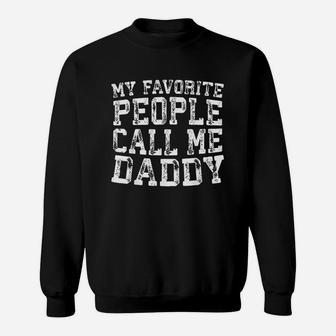 My Favorite People Call Me Daddy Sweat Shirt - Seseable