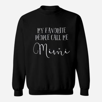 My Favorite People Call Me Mimi Grandma Mothers Day Sweat Shirt - Seseable