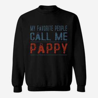 My Favorite People Call Me Pappy Proud Dad Grandpa Sweatshirt - Seseable