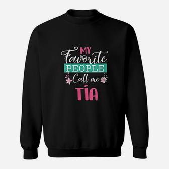 My Favorite People Call Me Tia Spanish Aunt Mother Day Gifts Sweat Shirt - Seseable