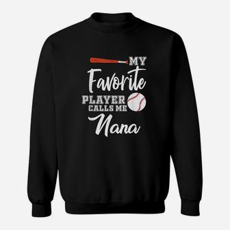 My Favorite Player Calls Me Nana Baseball Nana Grandma Gift Sweat Shirt - Seseable