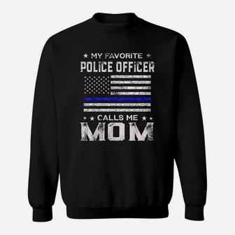 My Favorite Police Officer Calls Me Mom Mothers Day Sweat Shirt - Seseable