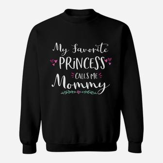 My Favorite Princess Calls Me Mommy Princess Mom Gift Sweat Shirt - Seseable