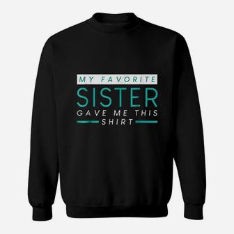 My Favorite Sister Bought Me This Funny Sister Sweat Shirt - Seseable