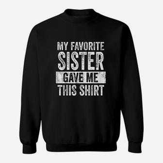 My Favorite Sister Bought Me This Funny Sweat Shirt - Seseable