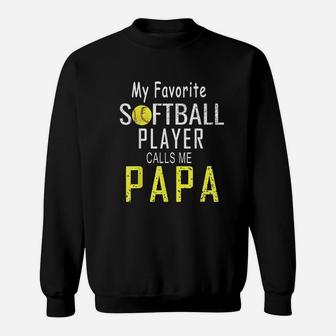 My Favorite Softball Player Calls Me Papa Sweat Shirt - Seseable