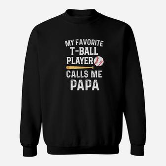 My Favorite Tball Player Calls Me Papa Baseball Game Premium Sweat Shirt - Seseable