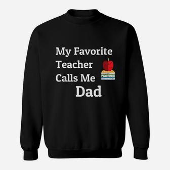 My Favorite Teacher Calls Me Dad Sweat Shirt - Seseable