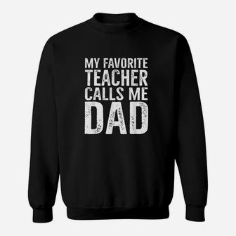 My Favorite Teacher Calls Me Dad Sweat Shirt - Seseable