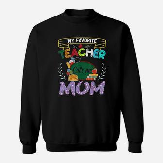 My Favorite Teacher Calls Me Mom Mothers Day Gift Sweat Shirt - Seseable