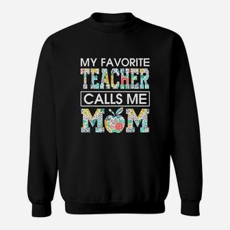 My Favorite Teacher Calls Me Mom Sweat Shirt - Seseable
