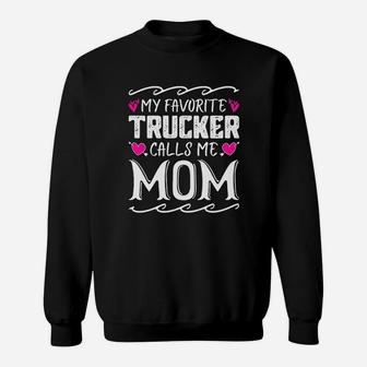 My Favorite Trucker Calls Me Mom Funny Mothers Day Gift Sweat Shirt - Seseable