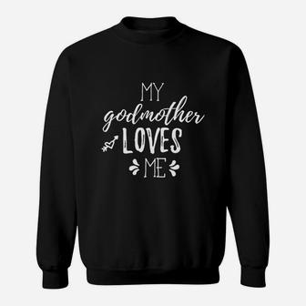 My Godmother Loves Me For Gift To Godson Or Daughter Sweat Shirt - Seseable