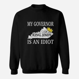 My Governor Is An Idiot Governor For The State Of Kentucky Sweatshirt - Seseable