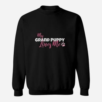 My Grandpuppy Loves Me Grandma Of Dogs Or Puppy Sweat Shirt - Seseable