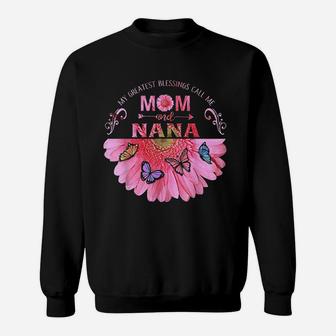 My Greatest Blessings Call Me Mom And Nana Flower Butterfly Sweat Shirt - Seseable