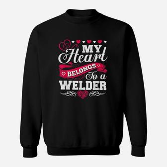 My Heart Belongs To A Welder For Wife Girlfriend Mom Sweat Shirt - Seseable