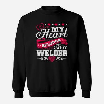 My Heart Belongs To A Welder For Wife Girlfriend Mom Sweat Shirt - Seseable
