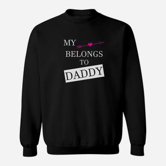 My Heart Belongs To Daddy Fathers Day Dad Gifts Sweat Shirt - Seseable