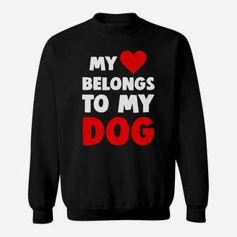 My Heart Belongs To My Dog Pet Lover Sweat Shirt - Seseable