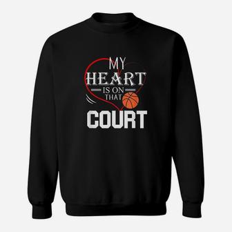 My Heart Is On That Court Basketball Mom Dad Gift Sweat Shirt - Seseable