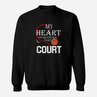 My Heart Is On That Court Basketball Mom Dad Sweat Shirt - Seseable