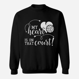 My Heart Is On That Volleyball Court High School Mom Dad Sweat Shirt - Seseable