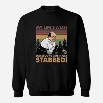 My Lifes A Lie Somebodys Gotta Got Stabbed Sweat Shirt - Seseable