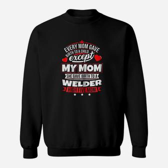 My Mom Gave Birth To A Welder Xmas Sweat Shirt - Seseable