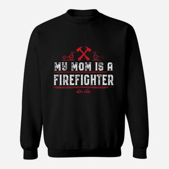 My Mom Is A Firefighter Mothers Gift Sweat Shirt - Seseable