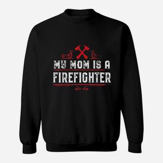 My Mom Is A Firefighter Sweat Shirt - Seseable