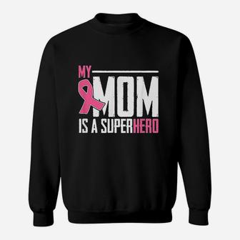 My Mom Is My Superhero Gift For Amazing Mom Sweat Shirt - Seseable