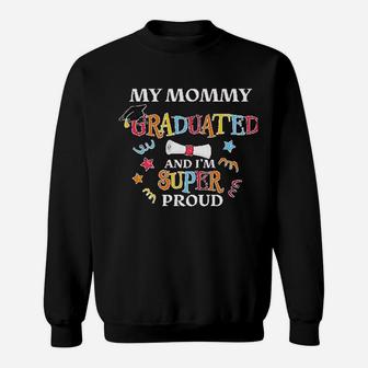 My Mommy Graduated And Im Super Proud Sweat Shirt - Seseable