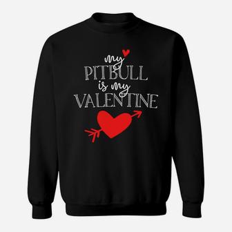My Pitbull Is My Valentine Dog Sweat Shirt - Seseable