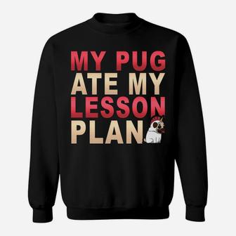 My Pug Dog Ate My Lesson Plan Pawprint Teacher Sweat Shirt - Seseable