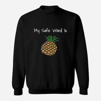 My Safe Word Is Pineapple Frontside Sweat Shirt - Seseable