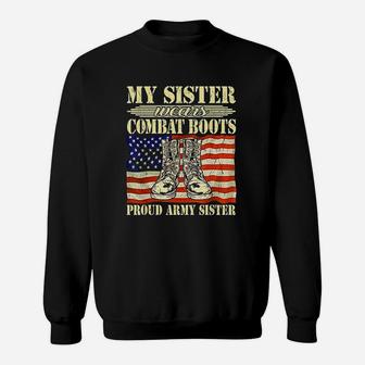 My Sister Wears Combat Boots Military Proud Army Sister Sweat Shirt - Seseable