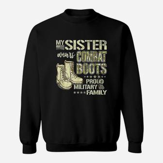My Sister Wears Combat Boots Proud Military Family Gift Sweat Shirt - Seseable