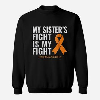 My Sisters Fight Is My Fight Leukemia Awareness Sweat Shirt - Seseable