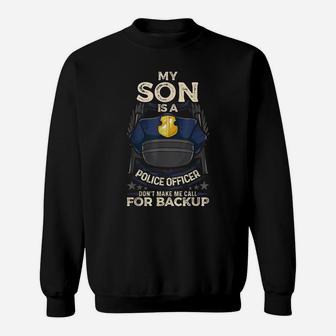My Son Is A Police Officer Proud Police Mom Dad Cop Family T-shirt Sweat Shirt - Seseable