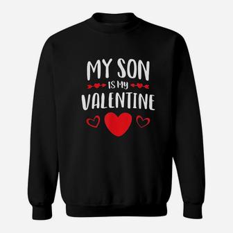 My Son Is My Valentine Mom Dad Valentine's Day Gift Sweat Shirt - Seseable