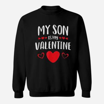 My Son Is My Valentine Mom Dad Valentine's Day Sweat Shirt - Seseable