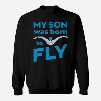 My Son Was Born To Butterfly Swim By Swim Mom Dad Sweat Shirt - Seseable