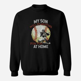 My Son Will Be Waiting On You At Home Baseball Catcher Sweat Shirt - Seseable