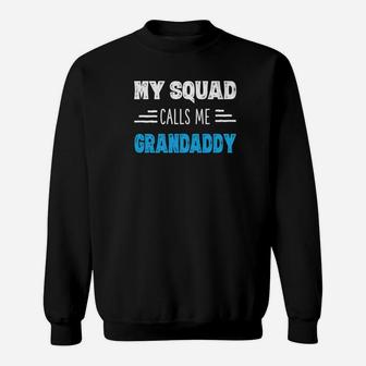 My Squad Calls Me Grandaddy Shirt Papa Grandpa Shirts Gifts Sweat Shirt - Seseable