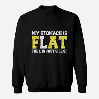 My Stomach Is Flat The L Is Just Silent Funny Fat Joke Sweat Shirt - Seseable