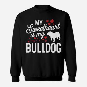 My Sweetheart Is My Bulldog Valentine Dog Sweat Shirt - Seseable