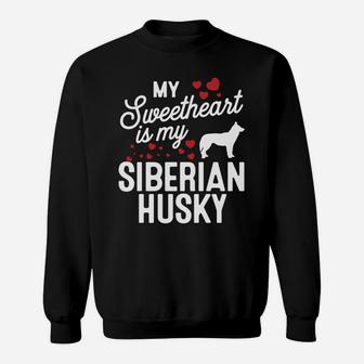 My Sweetheart Is My Siberian Husky Valentine Dog Sweat Shirt - Seseable